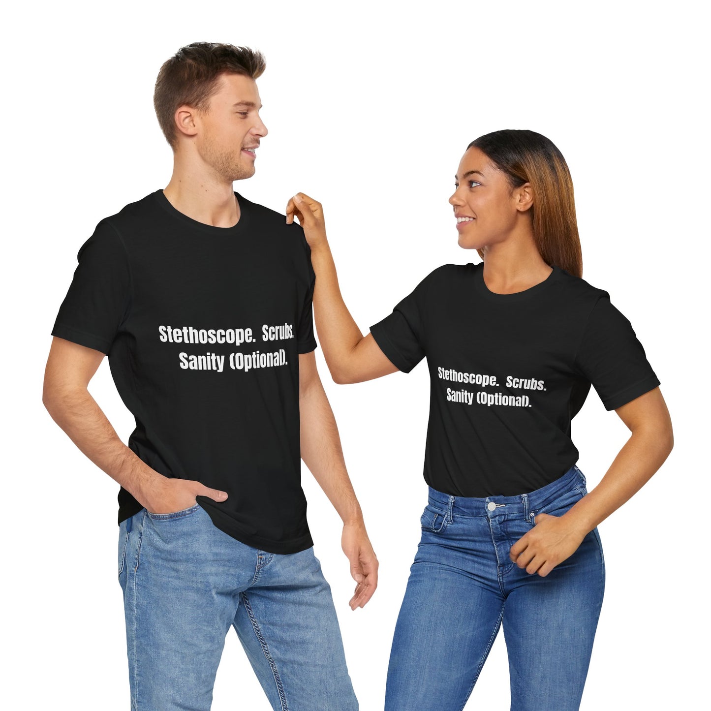 Funny Medical Tee - Stethoscope. Scrubs. Sanity (Optional)