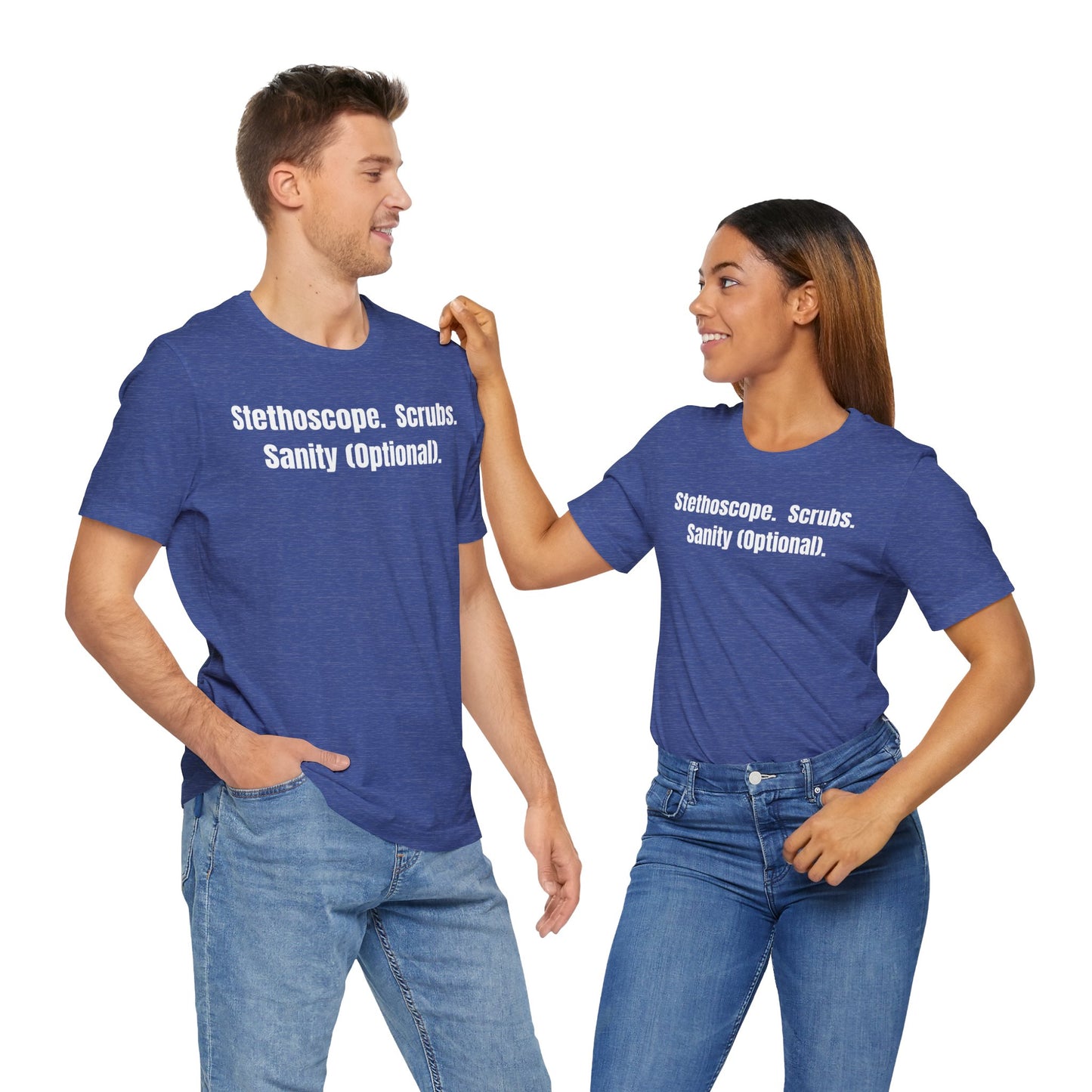 Funny Medical Tee - Stethoscope. Scrubs. Sanity (Optional)