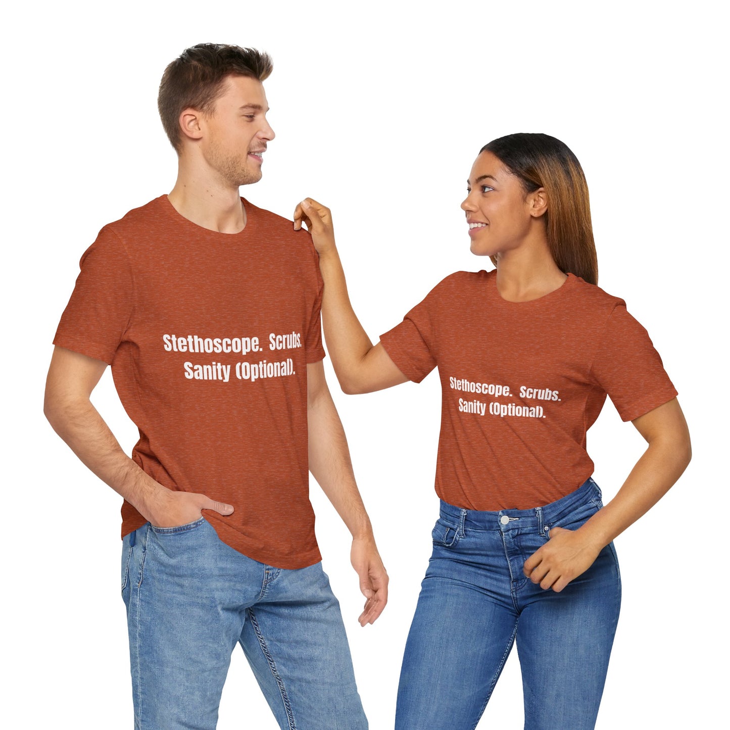 Funny Medical Tee - Stethoscope. Scrubs. Sanity (Optional)