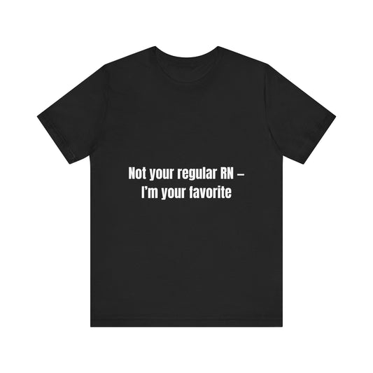 Not Your Regular RN - Unisex Casual Everyday Wear