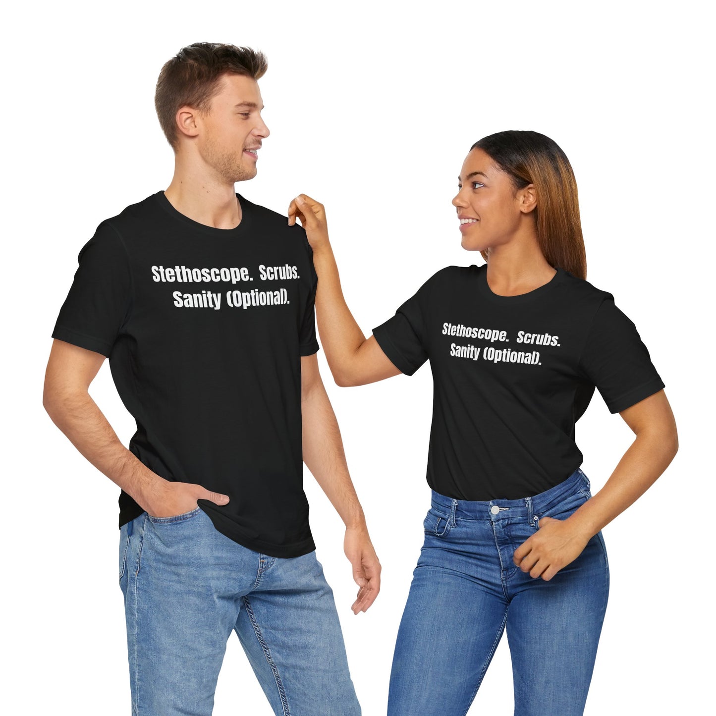 Funny Medical Tee - Stethoscope. Scrubs. Sanity (Optional)