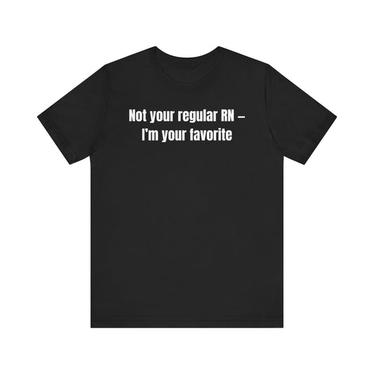 Not Your Regular RN - Unisex Casual Everyday Wear